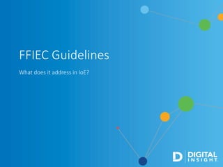 FFIEC Guidelines
What does it address in IoE?
 
