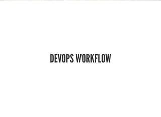 DEVOPS WORKFLOW
 