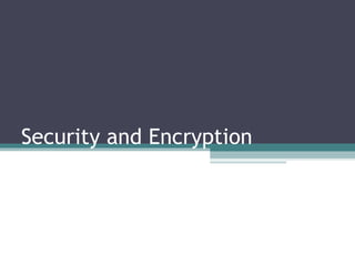 Security and Encryption
 