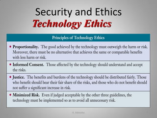 Security and Ethics
Technology Ethics
K. Adisesha 7
 