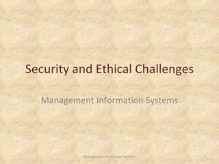 Security and Ethical Challenges Management Information Systems Management Information Systems 