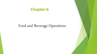Chapter-6
Food and Beverage Operations
 