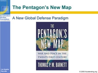 The Pentagon’s New Map <ul><li>A New Global Defense Paradigm </li></ul>