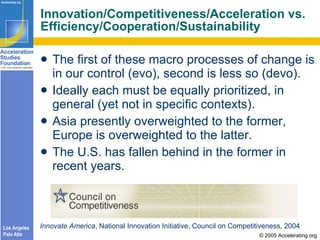 Innovation/Competitiveness/Acceleration vs. Efficiency/Cooperation/Sustainability <ul><li>The first of these macro process...