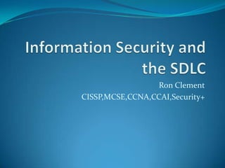 Ron Clement
CISSP,MCSE,CCNA,CCAI,Security+
 
