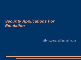 Security Applications For Emulation ,[object Object]