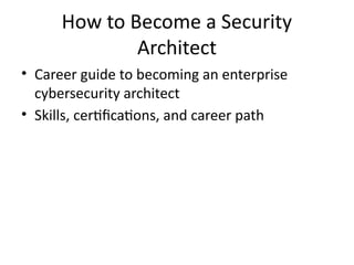 Comprehensive Career Guide to Becoming a Security Architect in ...
