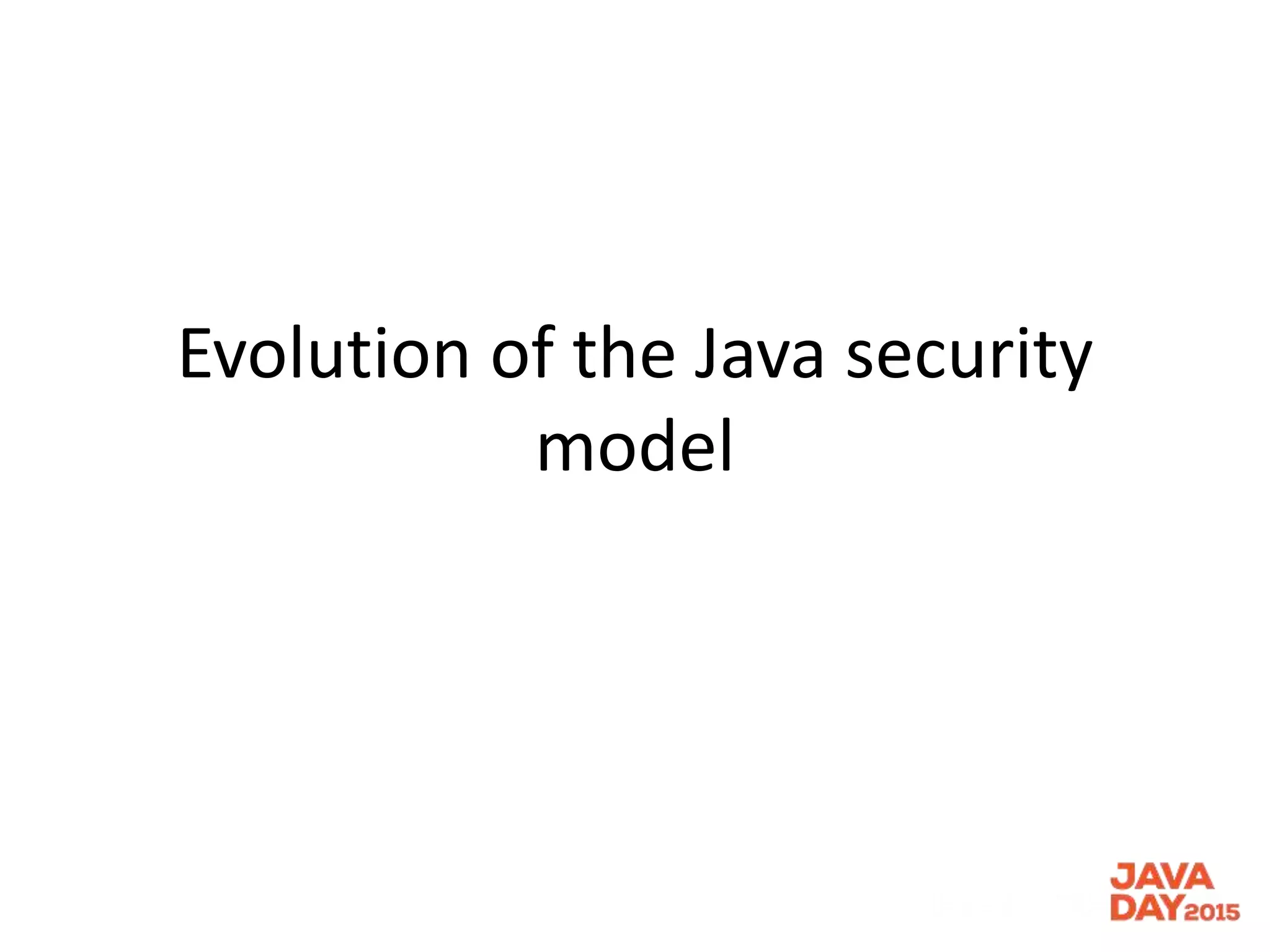 Evolution of the Java security
model
 