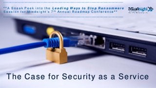 1
The Case for Security as a Service
_______________________________________________________________________
* * A S n e a...