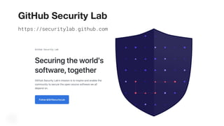 https://securitylab.github.com
GitHub Security Lab
 