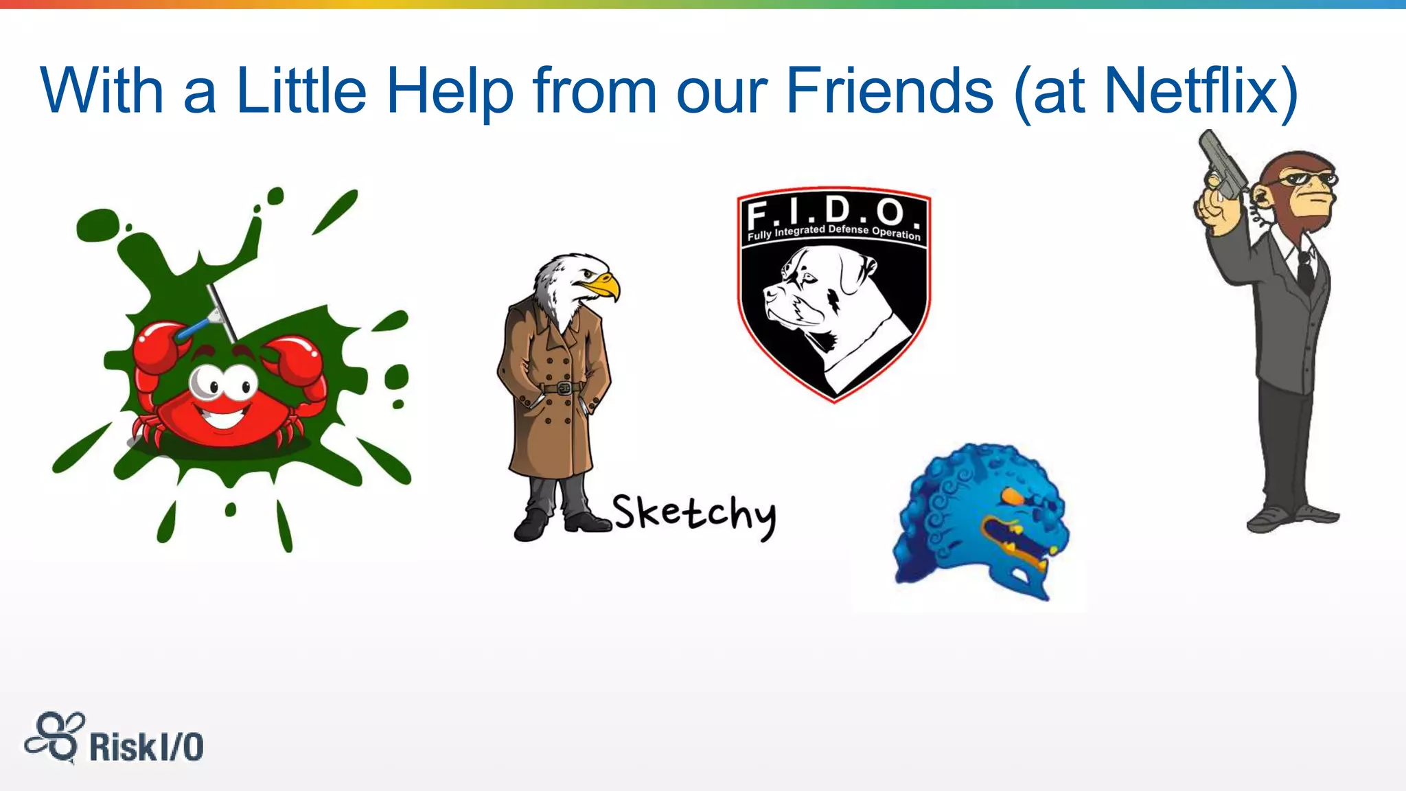 With a Little Help from our Friends (at Netflix)
 