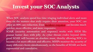 Invest your SOC Analysts
incident response
 