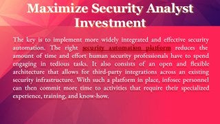 Maximize Security Analyst
Investment
security automation platform
 
