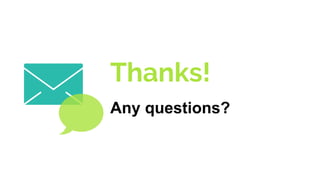 Thanks!
Any questions?
 