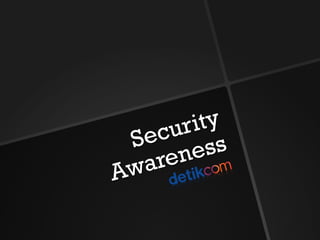 Security
Awareness
 