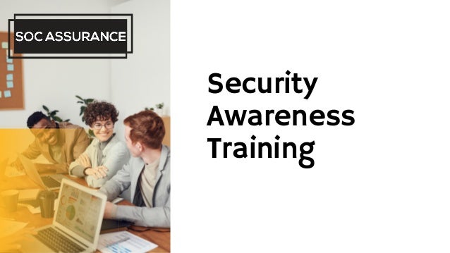 Security
Awareness
Training
 