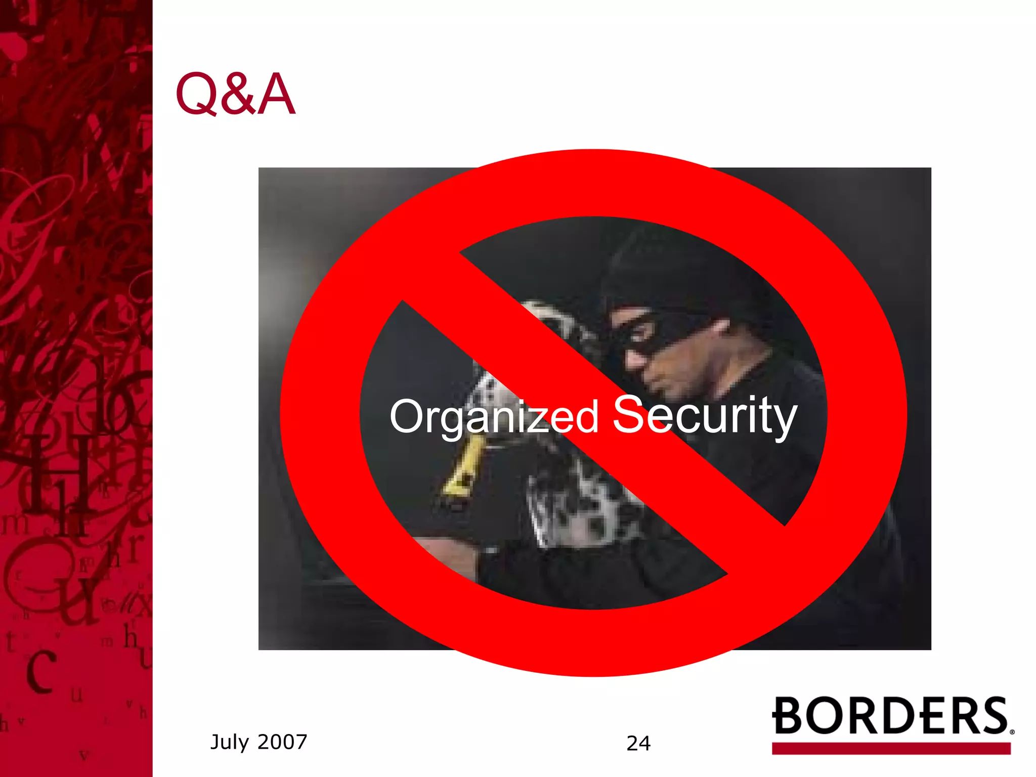 Q&A




            Organized Security




July 2007             24
 