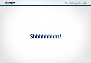 Open solutions, smarter people




Shhhhhhhht!
 