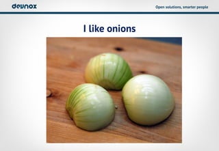 Open solutions, smarter people




I like onions
 
