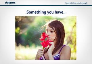 Open solutions, smarter people




Something you have..
 