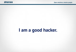 Open solutions, smarter people




I am a good hacker.
 