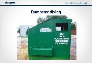 Open solutions, smarter people




Dumpster diving
 