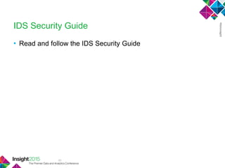 42
IDS Security Guide
• Read and follow the IDS Security Guide
 