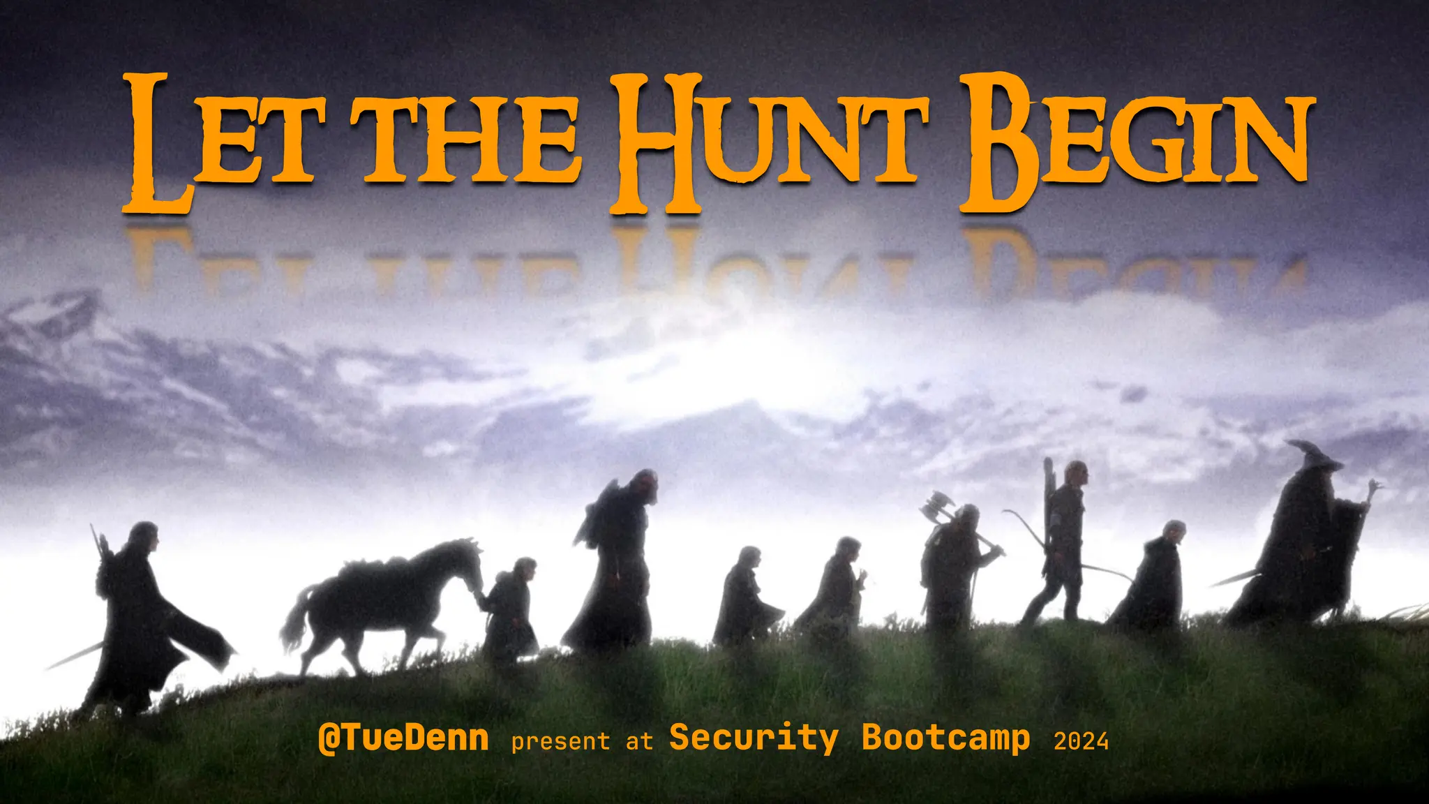 @TueDenn present at Security Bootcamp 2024
Let the Hunt Begin
 