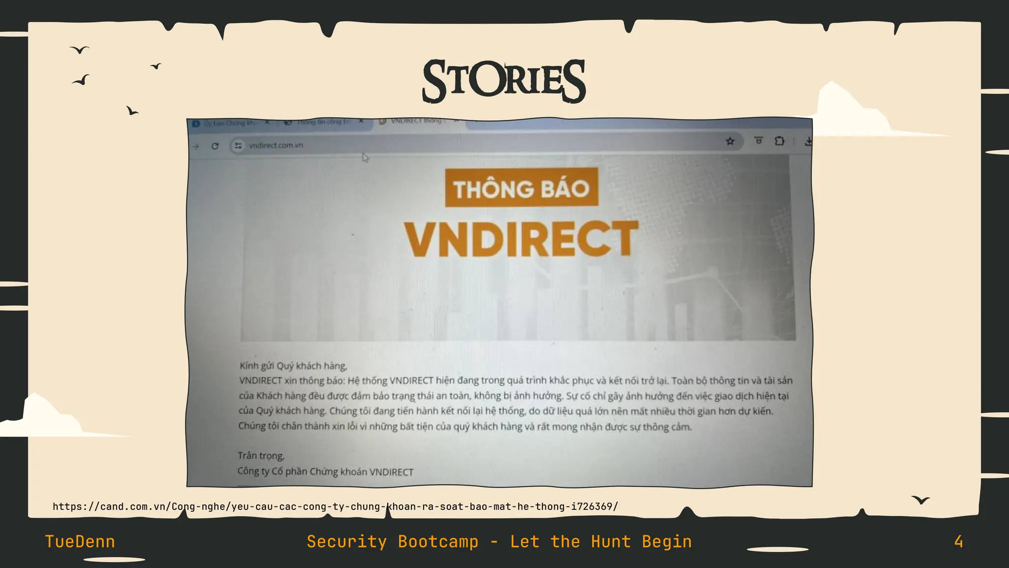 StOrieS
TueDenn Security Bootcamp - Let the Hunt Begin 4
https://cand.com.vn/Cong-nghe/yeu-cau-cac-cong-ty-chung-khoan-ra-soat-bao-mat-he-thong-i726369/
 