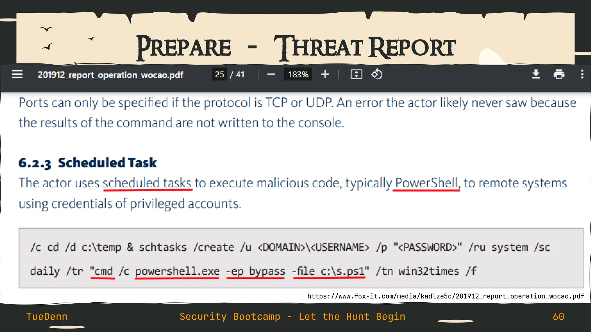 Prepare - Threat Report
TueDenn Security Bootcamp - Let the Hunt Begin 60
https://www.fox-it.com/media/kadlze5c/201912_report_operation_wocao.pdf
 