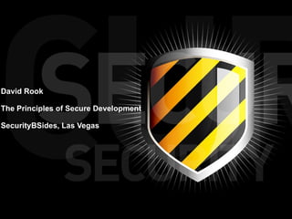 David Rook The Principles of Secure Development SecurityBSides, Las Vegas 