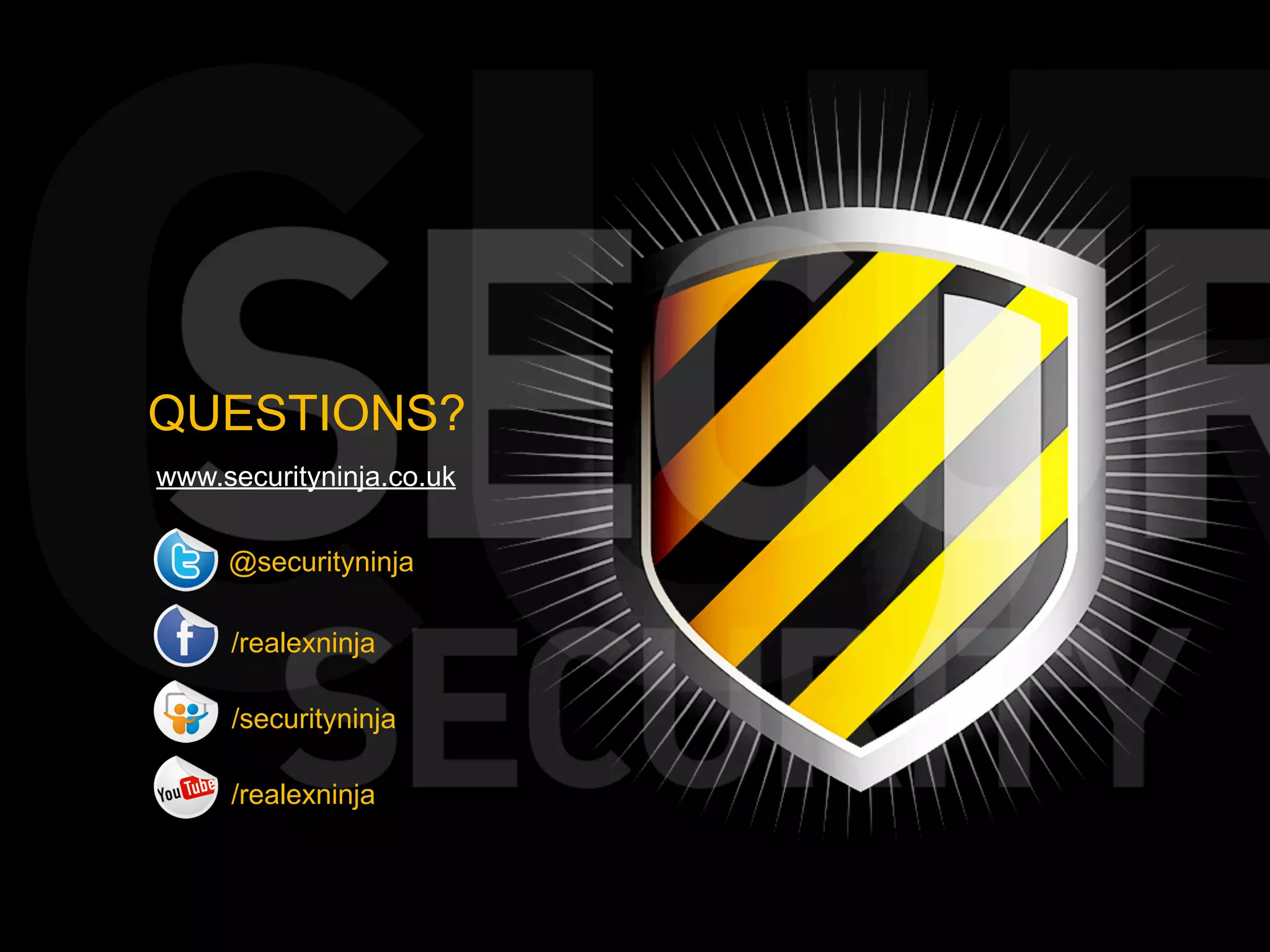 QUESTIONS?
www.securityninja.co.uk


     @securityninja

     /realexninja

     /securityninja

     /realexninja
 