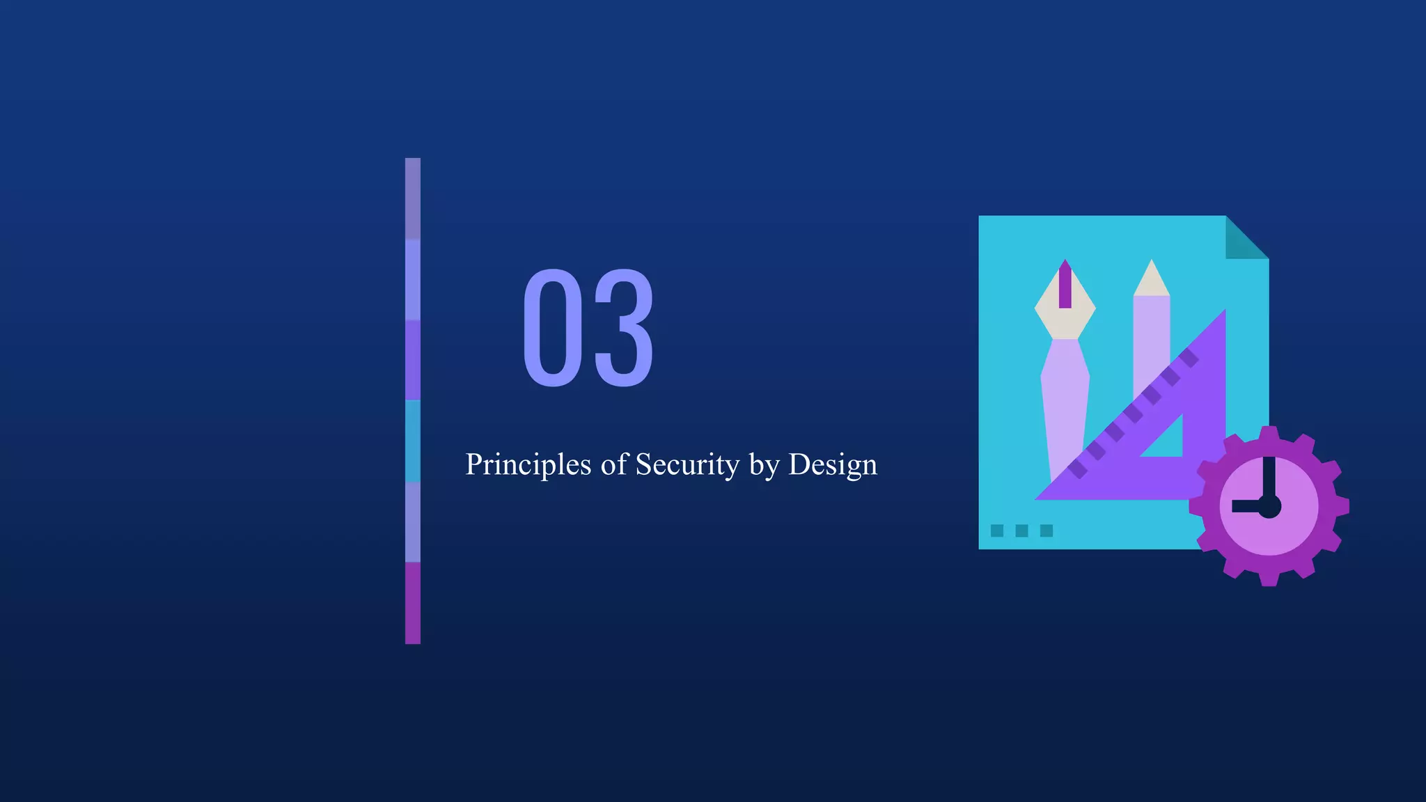 03
Principles of Security by Design
 