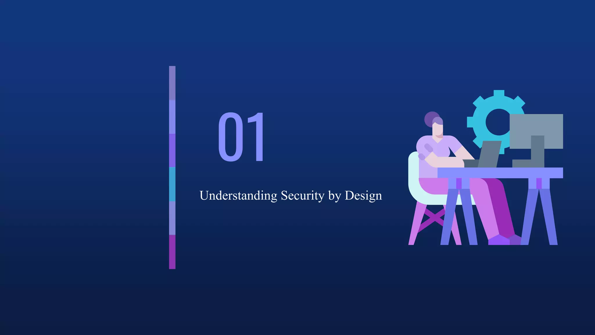 01
Understanding Security by Design
 