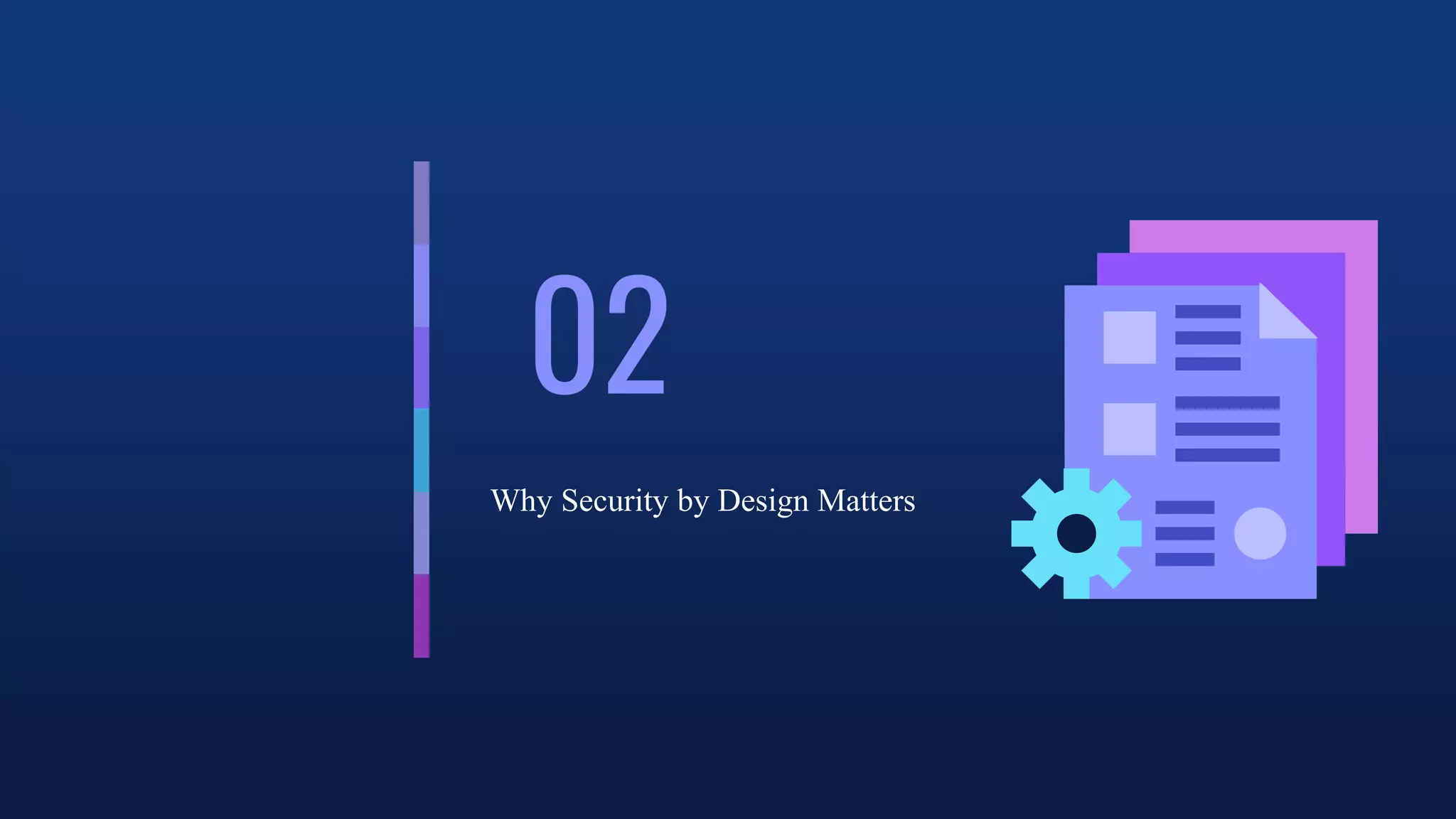 02
Why Security by Design Matters
 