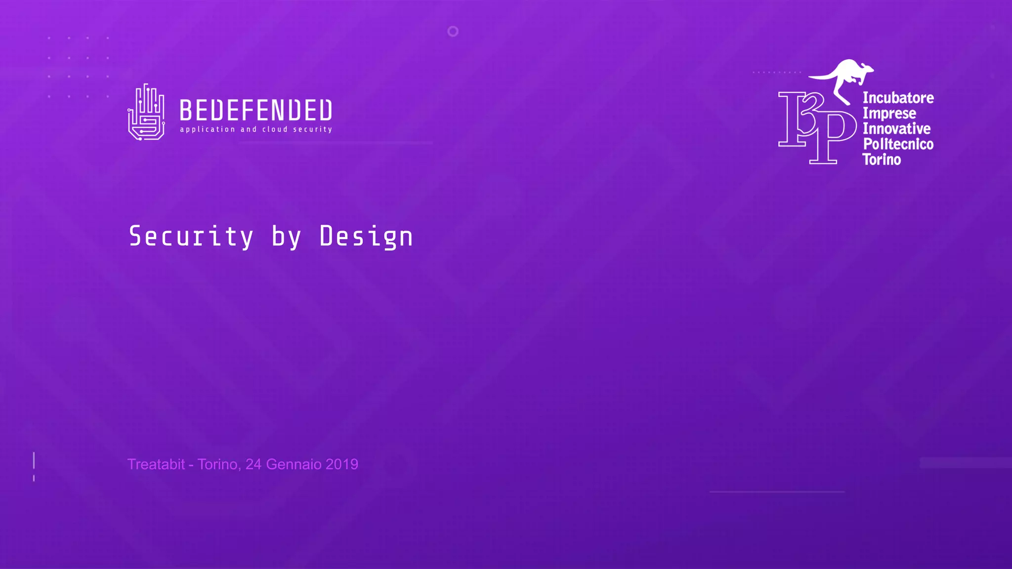 Security by Design
Treatabit - Torino, 24 Gennaio 2019
 