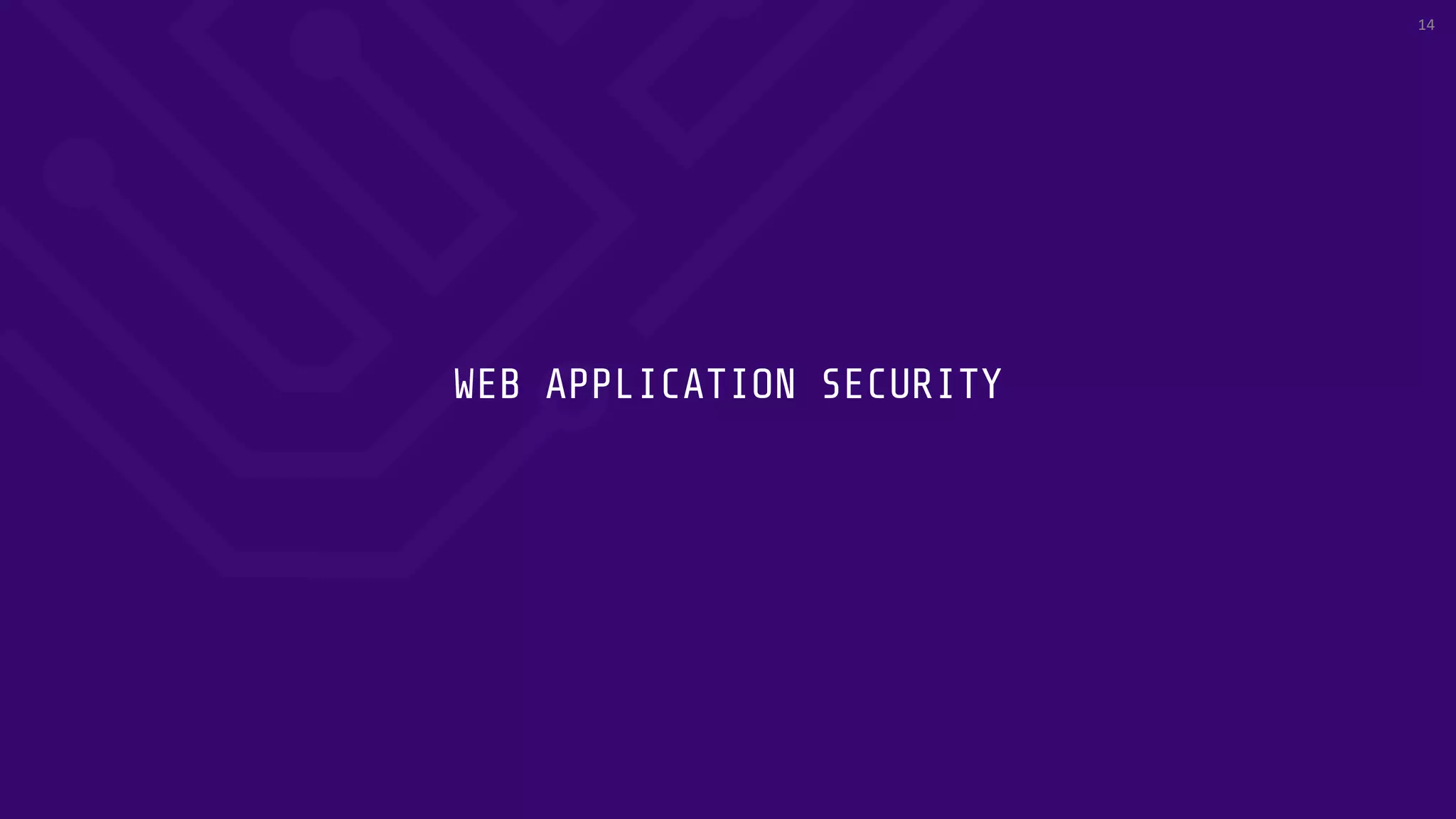 WEB APPLICATION SECURITY
14
 