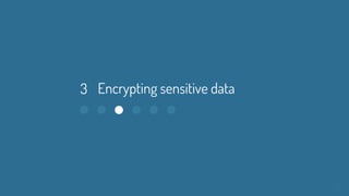 Encrypting sensitive data3
 