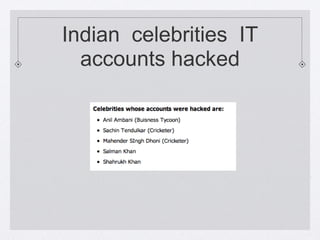 Indian celebrities IT
accounts hacked

 