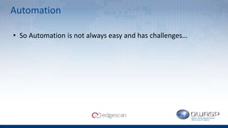 Automation
• So Automation is not always easy and has challenges…
 