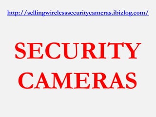 http://sellingwirelesssecuritycameras.ibizlog.com/




  SECURITY
  CAMERAS
 