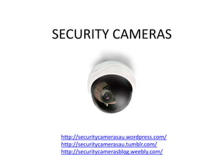 SECURITY CAMERAS




 http://securitycamerasau.wordpress.com/
 http://securitycamerasau.tumblr.com/
 http://securitycamerasblog.weebly.com/
 