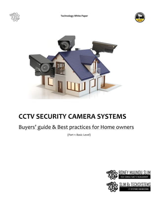 CCTV SECURITY CAMERA SYSTEMS
Buyers’ guide & Best practices for Home owners
(Part 1: Basic Level)
Technology White Paper
IMAGE
 