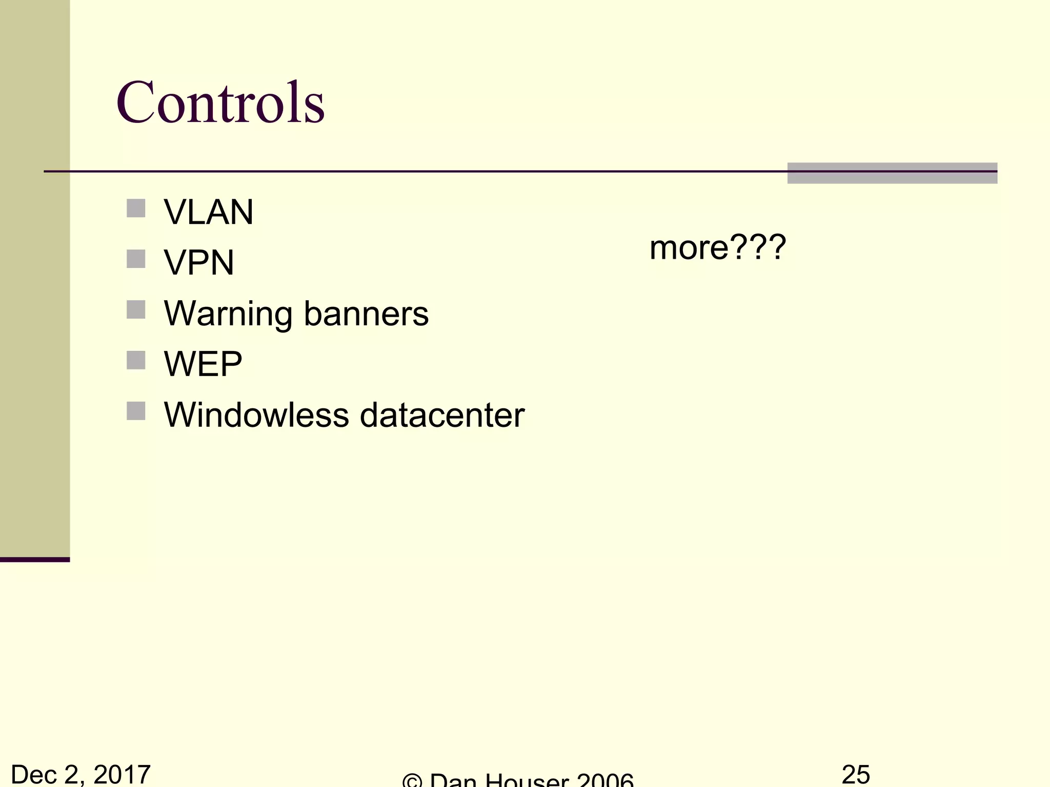 Dec 2, 2017 25
Controls
 VLAN
 VPN
 Warning banners
 WEP
 Windowless datacenter
more???
 