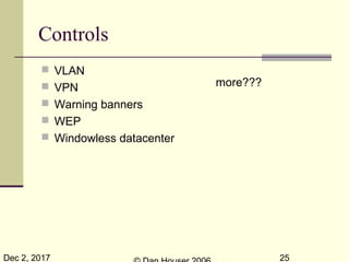 Dec 2, 2017 25
Controls
 VLAN
 VPN
 Warning banners
 WEP
 Windowless datacenter
more???
 