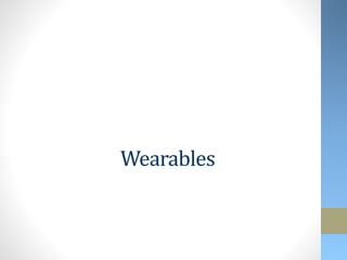 Wearables
 