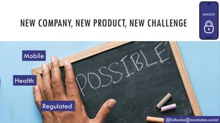 NEW COMPANY, NEW PRODUCT, NEW CHALLENGE
@lisihocke@mastodon.social
Mobile
Health
Regulated
 