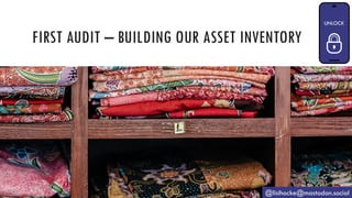 FIRST AUDIT – BUILDING OUR ASSET INVENTORY
@lisihocke@mastodon.social
 