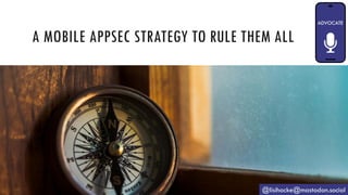 A MOBILE APPSEC STRATEGY TO RULE THEM ALL
@lisihocke@mastodon.social
 
