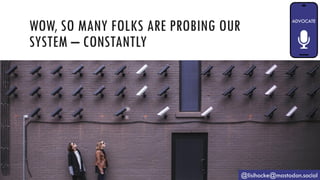 WOW, SO MANY FOLKS ARE PROBING OUR
SYSTEM – CONSTANTLY
@lisihocke@mastodon.social
 